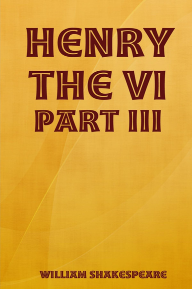 Henry the VI - Part III