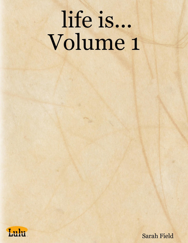 life is...   Volume 1