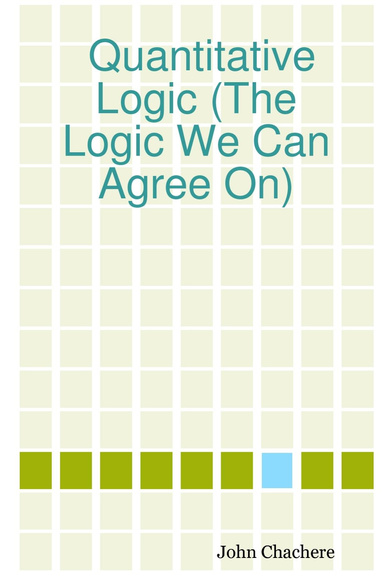 Quantitative Logic (The Logic We Can Agree On)