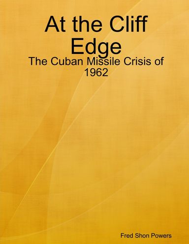 At the Cliff Edge: The Cuban Missile Crisis of 1962