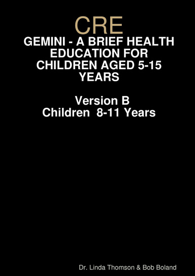 CRE - GEMINI - A BRIEF HEALTH EDUCATION FOR CHILDREN AGED 5-15 YEARS    Version B - Children  8-11 Years