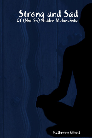 Strong and Sad: Of (Not So) Hidden Melancholy