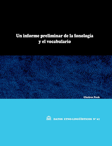 Un informe preliminar de la fonología y el vocabulario (DEL N° 67)