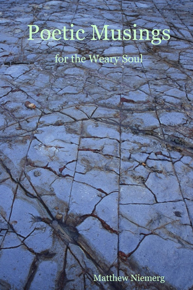 Poetic Musings - for the Weary Soul