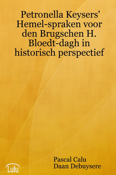 Petronella Keysers' Hemel-spraken voor den Brugschen H. Bloedt-dagh in historisch perspectief