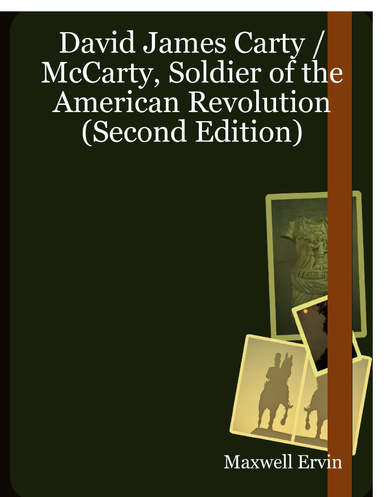 David James Carty / McCarty, Soldier of the American Revolution (Second Edition)