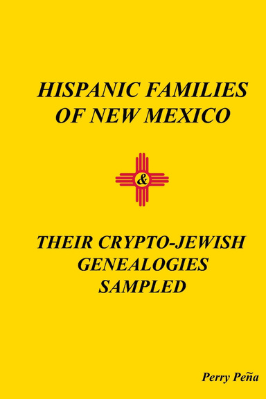 Hispanic Families of New Mexico & Their Crypto Jewish Genealogies Sampled