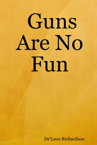 Guns Are No Fun