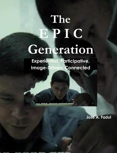 The EPIC Generation: Experiential, Participative, Image-Driven, Connected