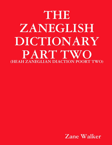 THE ZANEGLISH DICTIONARY PART TWO