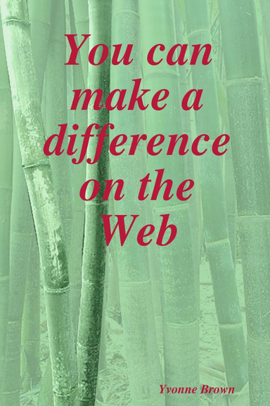 You can make a difference on the Web