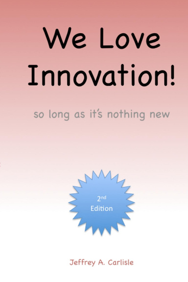 We Love Innovation, so long as it's nothing new