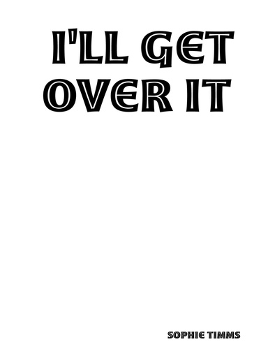 I'll get over it