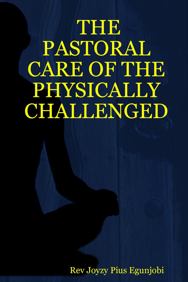 THE PASTORAL CARE OF THE PHYSICALLY CHALLENGED