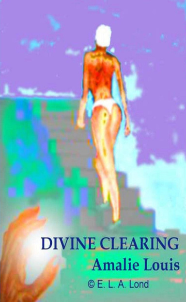 DIVINE CLEARING - Amalie Louis
