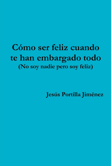 Cómo ser feliz cuando te han embargado todo