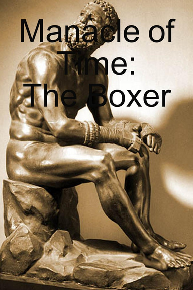 Manacle of Time: The Boxer