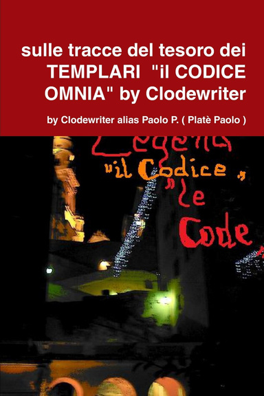 sulle tracce del tesoro dei TEMPLARI  "il CODICE OMNIA" by Clodewriter