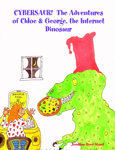 CYBERSAUR!  The Adventures of Chloe & George, the Internet Dinosaur