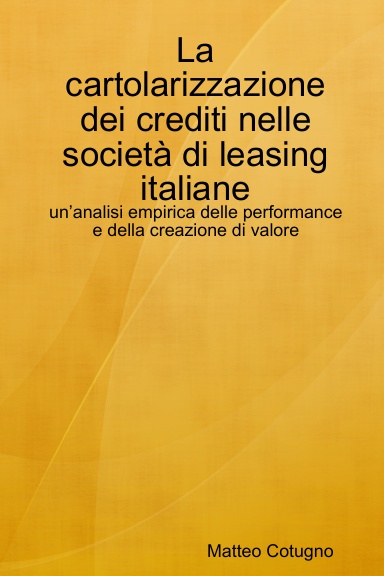La cartolarizzazione dei crediti nelle società di leasing italiane: un’analisi empirica delle performance e della creazione di valore