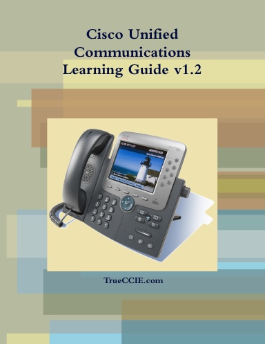 Cisco Unified Communications Learning Guide v1.2