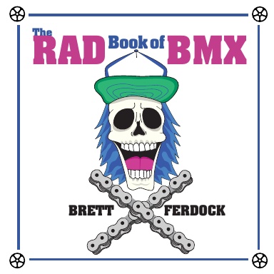 The Rad Book of BMX