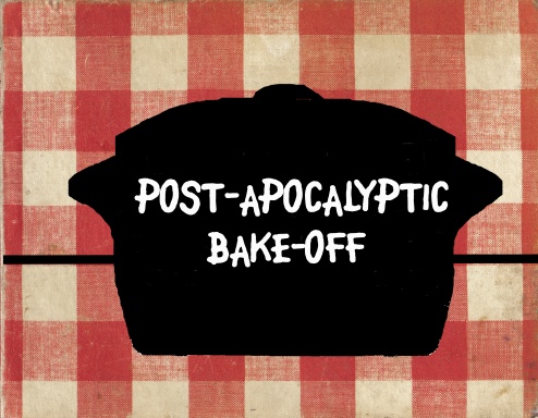 Post-Apocalyptic Bake-Off