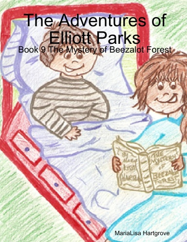 The Adventures of Elliott Parks:Book 9 The Mystery of Beezalot Forest