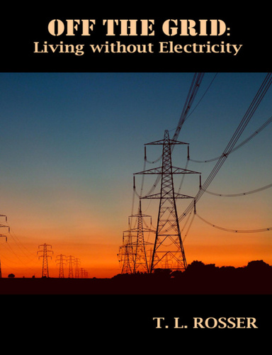 Off the Grid: Living Without Electric Power