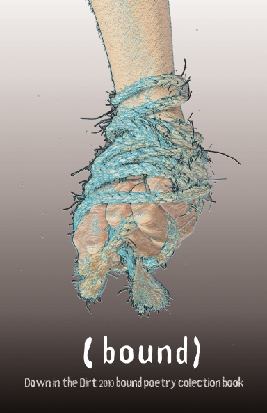 Bound (Down in the Dirt poetry collection)