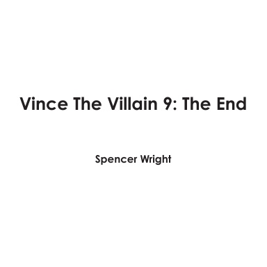 Vince The Villain 9: The End