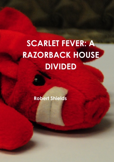 SCARLET FEVER: A RAZORBACK HOUSE DIVIDED