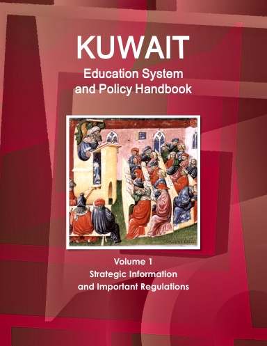 Kuwait Education System and Policy Handbook Volume 1 Strategic Information and Important Regulations