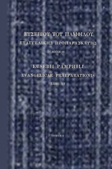 Evangelicae Praeparationis, LIBRI XV, TOMUS I