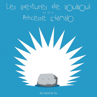 Les aventures de Roulroul et de la Princesse Chamalo