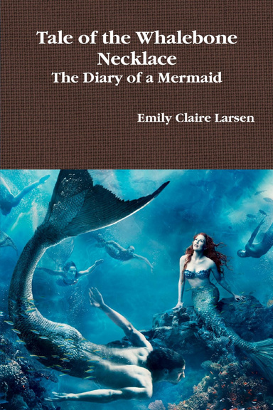 Tale of the Whalebone Necklace, The Diary of a Mermaid