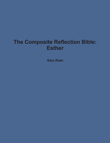 The Composite Reflection Bible: Esther