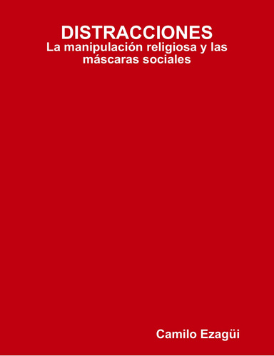 DISTRACCIONES - La manipulación religiosa y las máscaras sociales