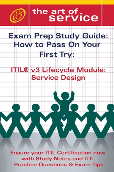 ITIL V3 Service Lifecycle Service Design (SD) Certification Exam Preparation Course in a Book for Passing the ITIL V3 Service Lifecycle Service Design (SD) Exam - The How To Pass on Your First Try Certification Study Guide