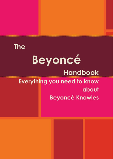 The Beyoncé Handbook - Everything you need to know about Beyoncé Knowles