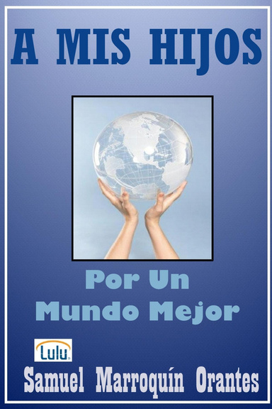 A Mis Hijos...Por un Mundo mejor