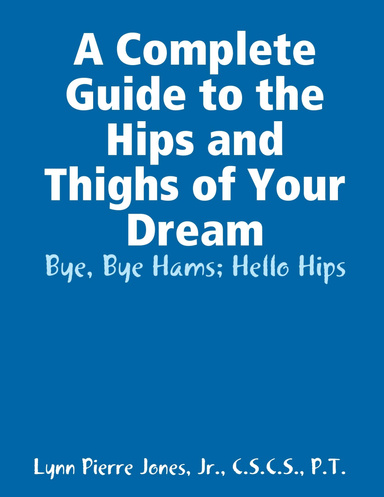 A Complete Guide to the Hips and Thighs of Your Dream