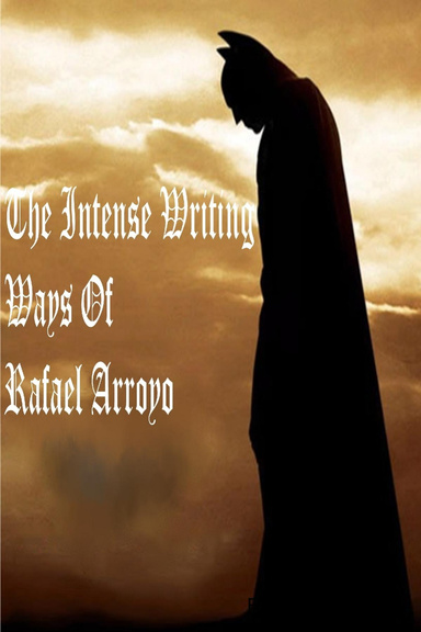 The Intense Writing Ways of Rafael Arroyo