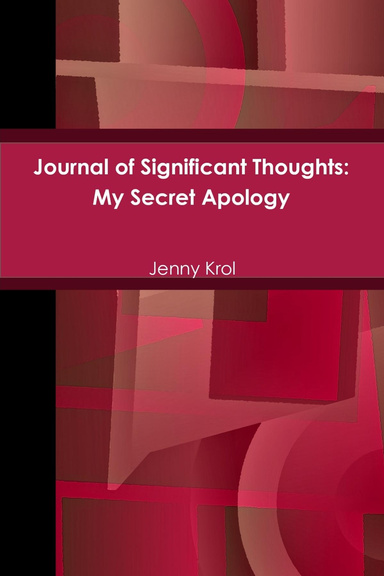 Journal of Significant Thoughts: My Secret Apology