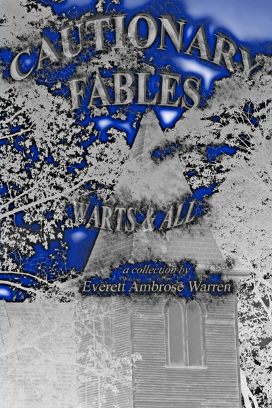 Cautionary Fables: Warts & All