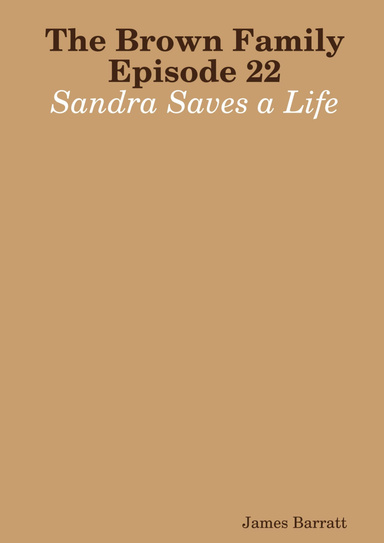The Brown Family Episode 22: Sandra Saves a Life