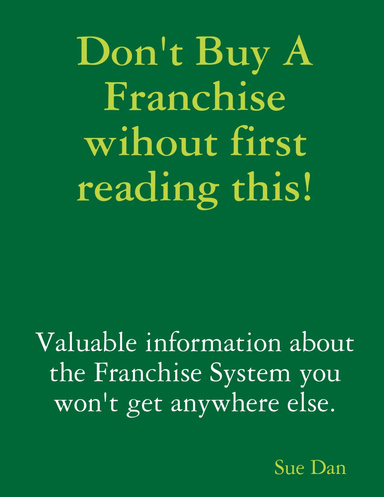 Don't Buy A Franchise wihout first reading this!