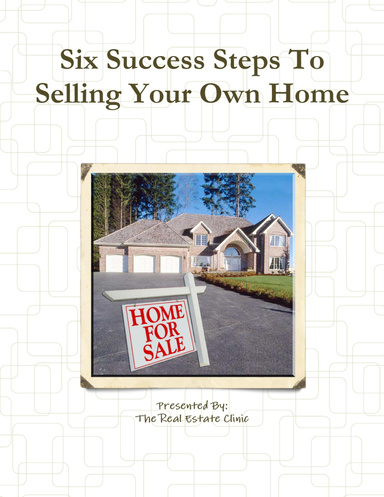 Six Success Steps To Selling Your Own Home