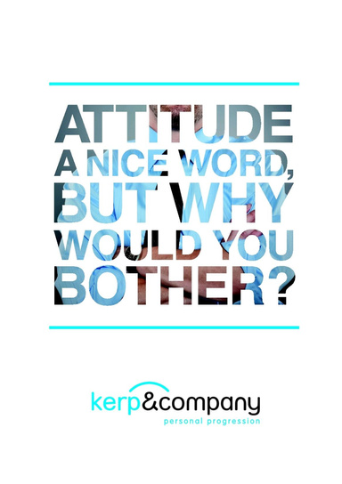 attitude-a-nice-word-but-why-would-you-bother