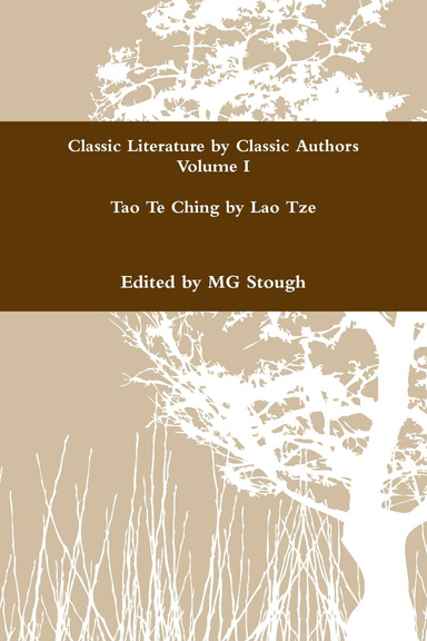 Classic Literature By Classic Authors Volume I: Tao Te Ching by Lao Tze